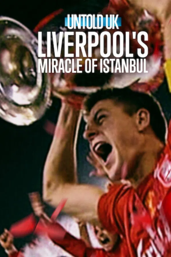 Poster phim Bí Mật Giới Thể Thao Anh Quốc: Phép Màu Istanbul Của Liverpool trên RoPhim