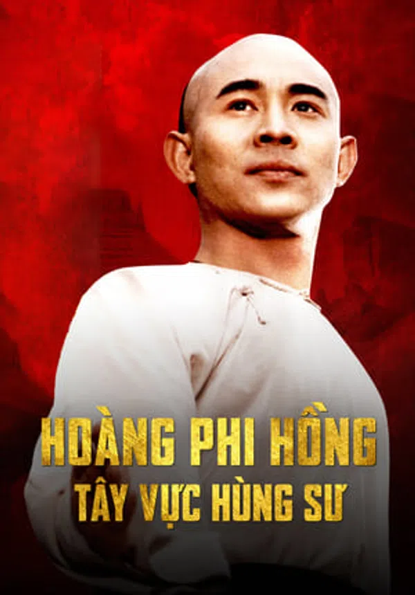 Poster phim Hoàng Phi Hồng: Tây Vực Hùng Sư trên RoPhim