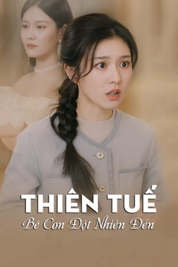 Poster phim Thiên Tuế, Bé Con Đột Nhiên Đến trên RoPhim