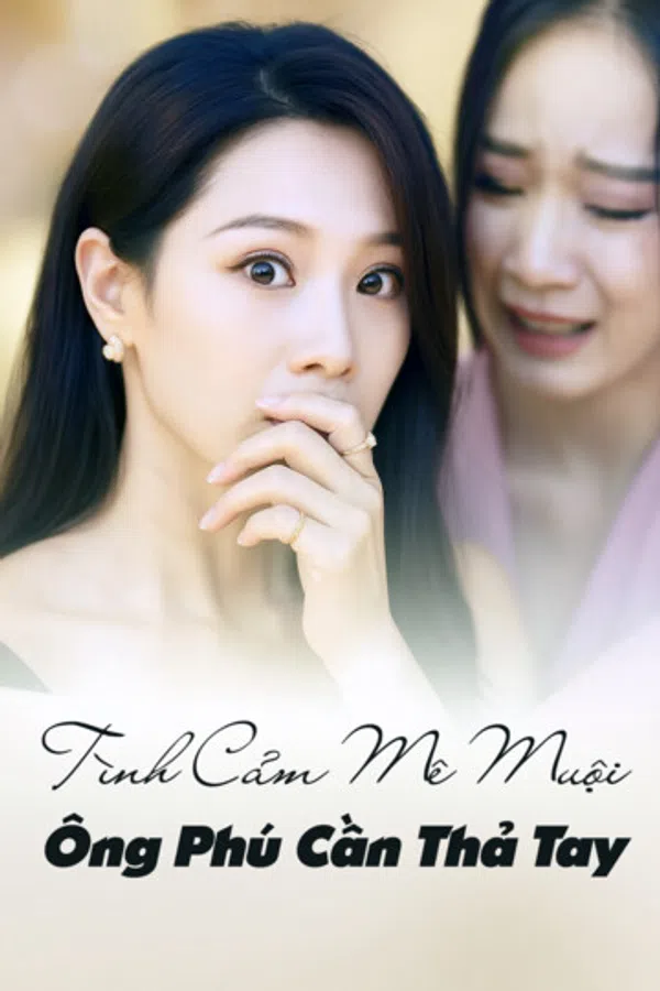 Poster phim Tình Cảm Mê Muội, Ông Phú Cần Thả Tay trên RoPhim