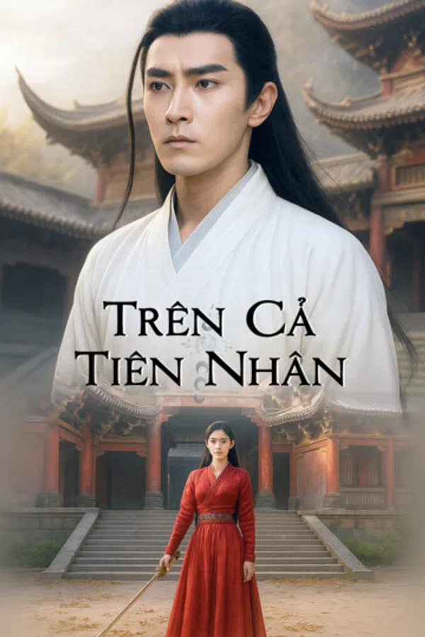 Poster phim Trên Cả Tiên Nhân trên RoPhim